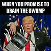 Click image for larger version

Name:	Drain The Swamp.jpg
Views:	225
Size:	53.0 KB
ID:	38476